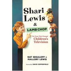 Shari Lewis and Lamb Chop: The Team That Changed Children's Television -- book