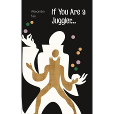 If You Are a Juggler - Book by Alexnader Kiss