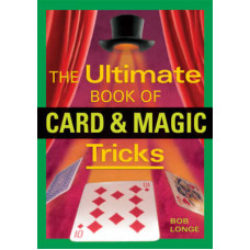 The Ultimate Book of Card & Magic Tricks - by Bob Longe