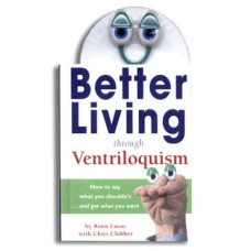Better Living Through Ventriloquism - Book by Ronn Lucas