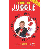 Learn to Juggle and Perform Family Friendly Comedy Routines - Book by Niels Duinker