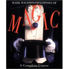 Mark Wilson's Cyclopedia of Magic - Book by Mark Wilson