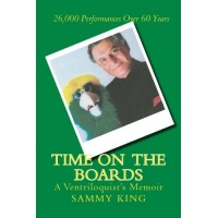 Time on the Boards - A Ventriloquist's Memoir - Book by Sammy King