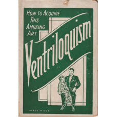 Ventriloquism - How to Acquire This Amusing Art - Book by George Callahan