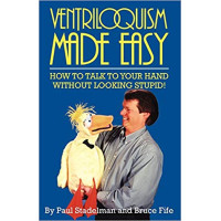 Ventriloquism Made Easy - Book by Paul Stadelman and Bruce Fife