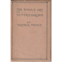 The Whole Art of Ventriloquism - Book by Arthur Prince - RARE First Edition with Dustjacket