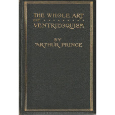 The Whole Art of Ventriloquism - Book by Arthur Prince - RARE First Edition