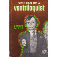 You Can Be a Ventriloquist - Book by Robert H. Hill
