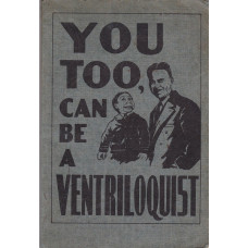 You Too, Can Be a Ventriloquist - Book by Earl Gotberg