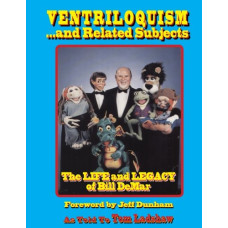 Ventriloquism ...and Related Subjects: The Life and Legacy of Bill DeMar as Told to Tom Ladshaw - Book